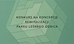Międzynarodowy konkurs na koncepcję rewitalizacji Parku Leśnego Gorica w Podgoricy