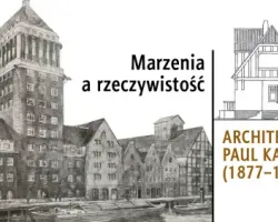 Wystawa Architekt Paul Kadereit (1877 - 1958)