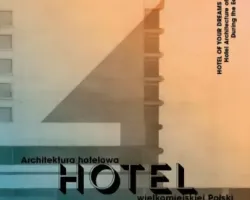 Spotkanie wokół książki „Hotel twoich snów. Architektura hotelowa wielkomiejskiej Polski doby Edwarda Gierka”