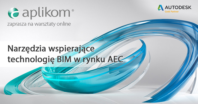 BEZPŁATNE WARSZTATY ONLINE: NARZĘDZIA WSPIERAJĄCE TECHNOLOGIĘ BIM W RYNKU AEC