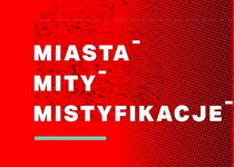 Miasta, mity, mistyfikacje. O toposemiotyce przestrzeni miejskiej - cykl wykładów Huberta Bilewicza