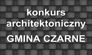 Konkurs na koncepcję architektoniczno-urbanistyczną - Gmina Czarne