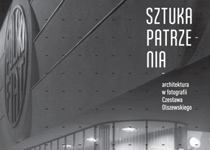 ARCHITEKTURA W FOTOGRAFII CZESŁAWA OLSZEWSKIEGO