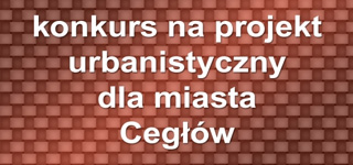 Konkurs na opracowanie koncepcji urbanistycznej dla m. Cegłów