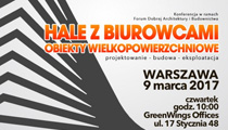 Forum Dobrej Architektury i Budownictwa - Hale z Biurowcami – obiekty wielkopowierzchniowe