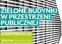 ZIELONE BUDYNKI W PRZESTRZENI PUBLICZNEJ w Szczecinie. Kolejna edycja konferencja PLGBC!