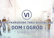 Zapowiedź: Międzynarodowe Targi budowlane Dom i Ogród - Suwałki 2017