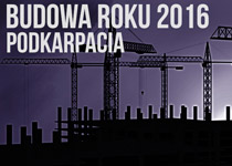 BUDOWA ROKU PODKARPACIA 2016 – XVII EDYCJA