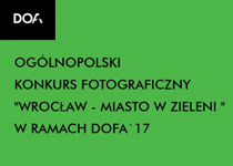 Ogólnopolski Konkurs Fotograficzny: WROCŁAW - MIASTO W ZIELENI : DoFA17