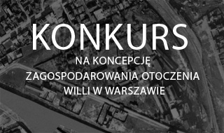 KONKURS NA KONCEPCJĘ ZAGOSPODAROWANIA OTOCZENIA WILLI W WARSZAWIE