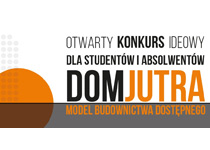 Konkurs: Dom jutra. Model budownictwa dostępnego Konkurs: Dom jutra. Model budownictwa dostępnego