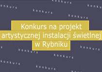 Konkurs na projekt artystycznej instalacji świetlnej w Rybniku