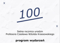 Setna rocznica urodzin Profesora Czesława Witolda Krassowskiego