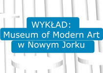 Wykład: Museum of Modern Art w Nowym Jorku