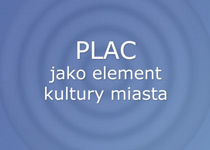 Wykład Günthera Vogta: Plac jako element kultury miasta