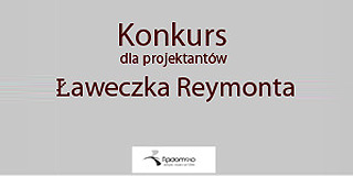 Konkurs dla projektantów Ławeczka Reymonta