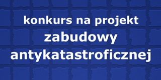 Konkurs na opracowanie projektu zabudowy antykatastroficznej