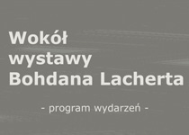 Wydarzenia towarzyszące wystawie Bohdana Lacherta w Muzeum Architektury