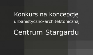 Konkurs na opracowanie koncepcji dla obszaru centrum Stargardu