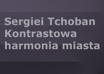 Zapowiedź wystawy: Sergiei Tchoban. Kontrastowa harmonia miasta