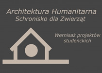 Wernisaż projektów studenckich: Architektura Humanitarna - Schronisko dla Zwierząt