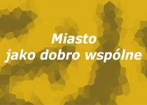 Dyskusja - Miasto jako dobro wspólne