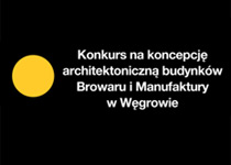 Konkurs na koncepcję architektoniczną budynków Browaru i Manufaktury