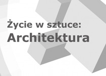 Otwarte spotkania dyskusyjne: Życie w sztuce - Architektura