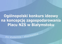 Konkurs na koncepcję zagospodarowania Placu NZS w Białymstoku