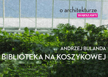 Z cyklu O Architekturze Warszawy: Biblioteka na Koszykowej