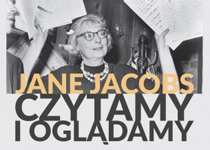 Kolejne spotkania z Jane Jacobs - czytamy i oglądam