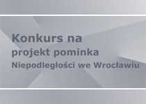 Konkurs na opracowanie koncepcji projektowej pomnika Niepodległości we Wrocławiu