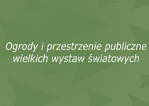 Wykład: Ogrody i przestrzenie publiczne wielkich wystaw światowych