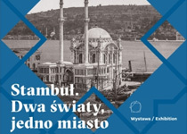 Wystawa: Stambuł. Dwa światy, jedno miasto