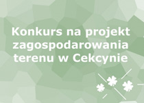 Konkurs na projekt zagospodarowania terenu w Cekcynie