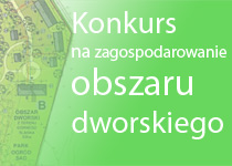 Konkurs na zagospodarowanie obszaru dworskiego na terenie muzeum