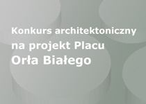 Konkurs na projekt na Plac Orła Białego