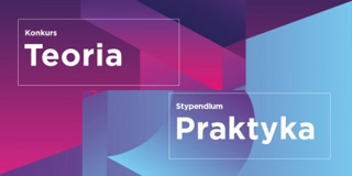 Rozpoczął się Konkurs TEORIA i Stypendium PRAKTYKA 2018