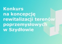 Konkurs na koncepcję rewitalizacji terenów poprzemysłowych w Szydłowie