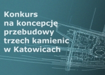 Konkurs na koncepcję przebudowy trzech kamienic w Katowicach