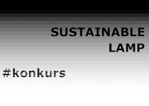 Konkurs SUSTAINABLE LAMP