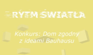 Konkurs Rytm światła – dom zgodny z ideami Bauhausu