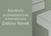 Konkurs architektoniczno-urbanistyczny: Zielony Rynek