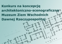 Konkurs na Muzeum Ziem Wschodnich Dawnej Rzeczypospolitej