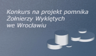 Konkurs na projekt pomnika Żołnierzy Wyklętych we Wrocławiu