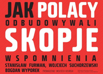 Spotkanie "Jak Polacy odbudowywali Skopje. Wspomnienia"