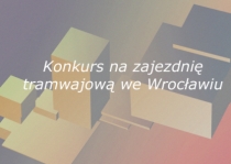 Konkurs na zajezdnię tramwajową we Wrocławiu