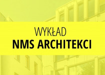 Wykład pracowni NMS Architekci - laureata tegorocznej Nagrody J. B Quadro