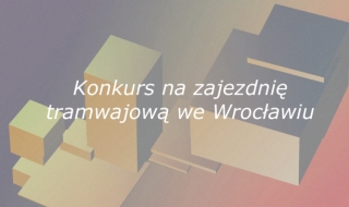 Konkurs na zajezdnię tramwajową we Wrocławiu