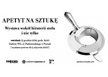 Wernisaż wystawy "Apetyt na sztukę" - wzornictwo wokół stołu